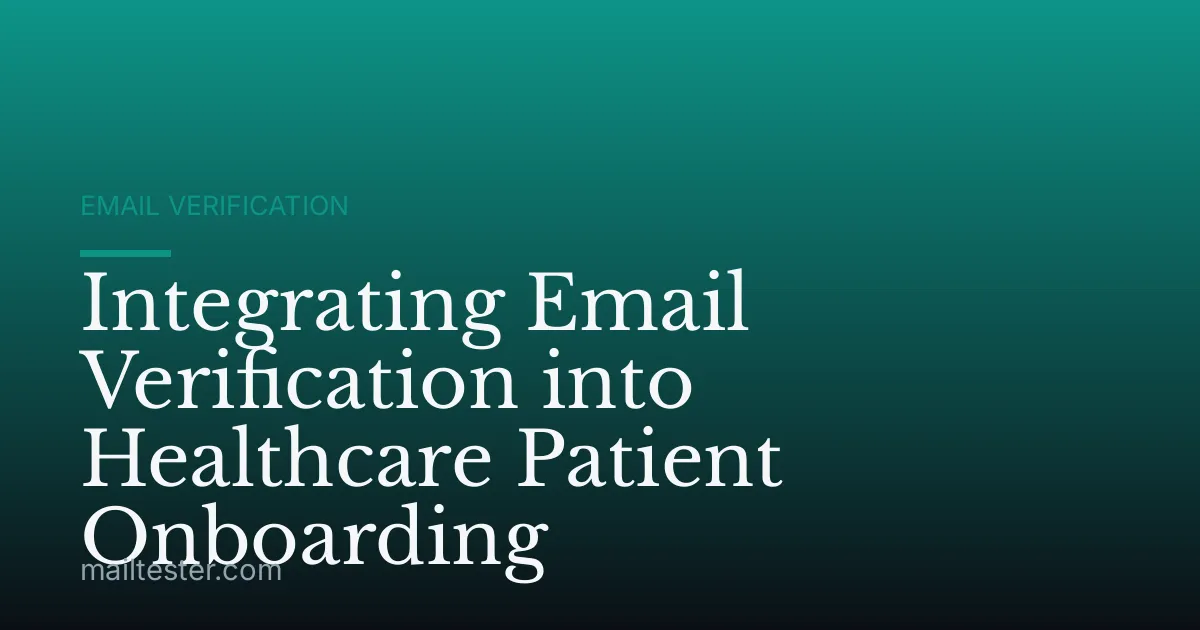 Integrating Email Verification into Healthcare Patient Onboarding