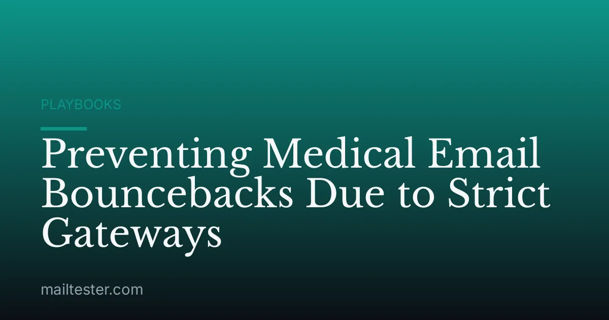 Preventing Medical Email Bouncebacks Due to Strict Gateways