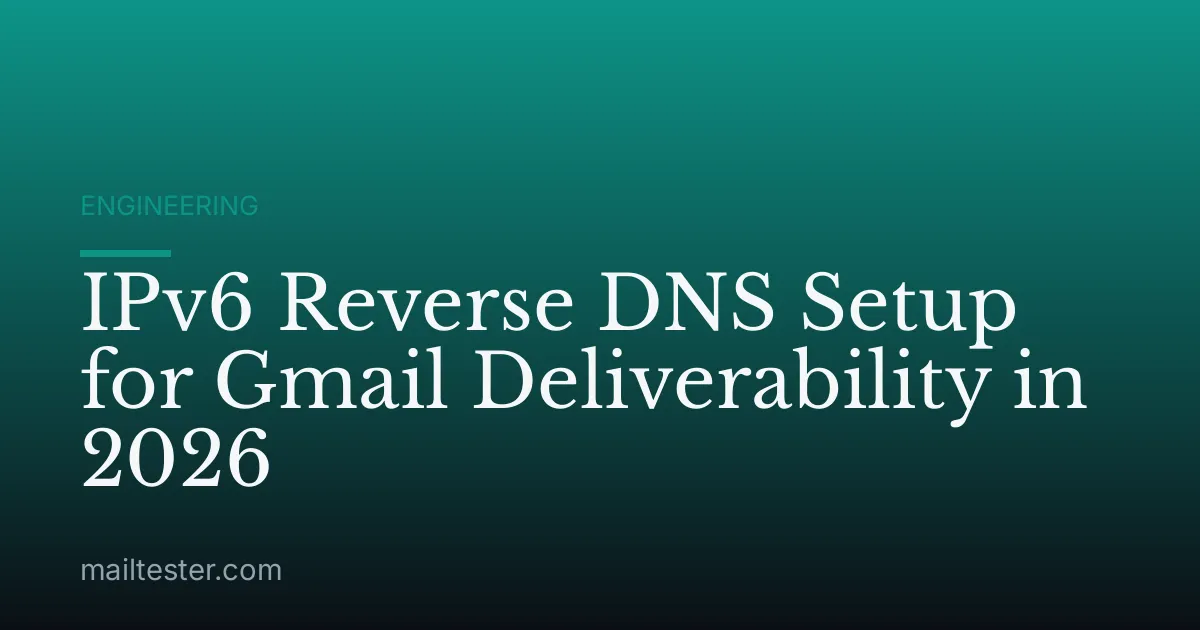 IPv6 Reverse DNS Setup for Gmail Deliverability in 2026