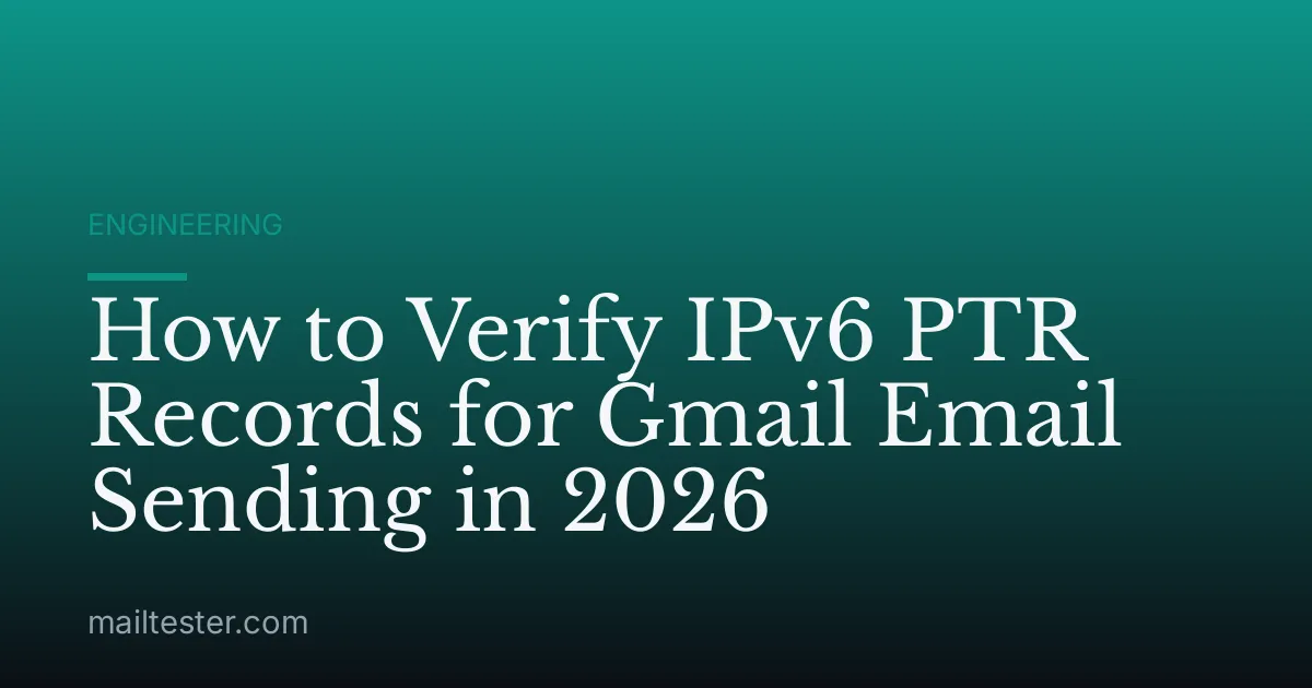 How to Verify IPv6 PTR Records for Gmail Email Sending in 2026