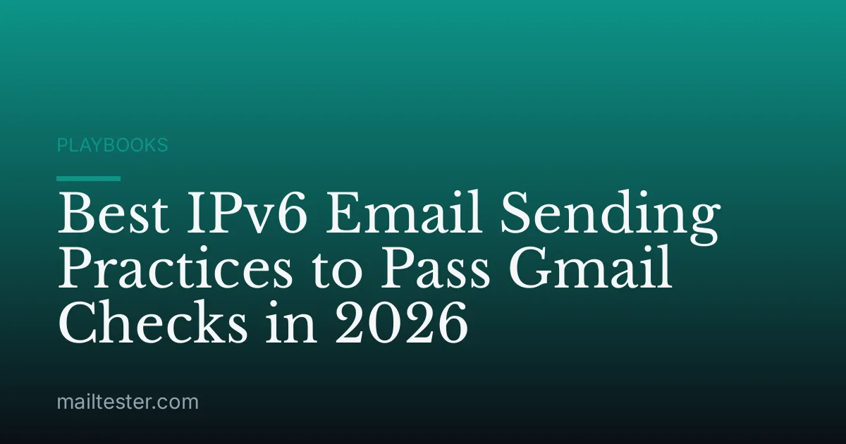 Best IPv6 Email Sending Practices to Pass Gmail Checks in 2026