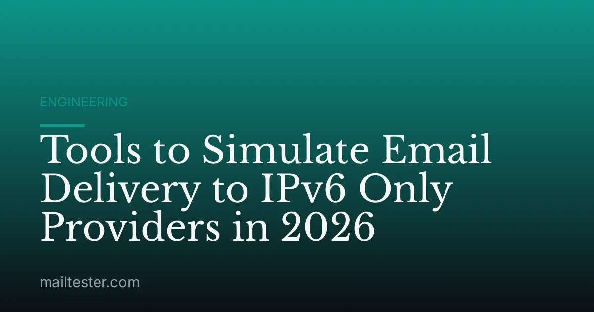 Tools to Simulate Email Delivery to IPv6 Only Providers in 2026
