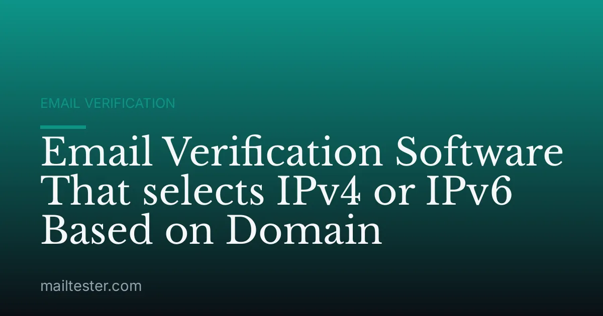 Email Verification Software That selects IPv4 or IPv6 Based on Domain