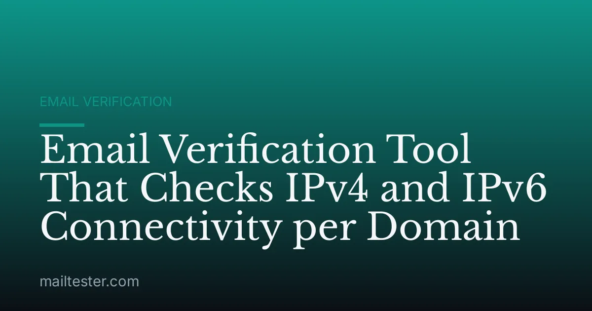 Email Verification Tool That Checks IPv4 and IPv6 Connectivity per Domain