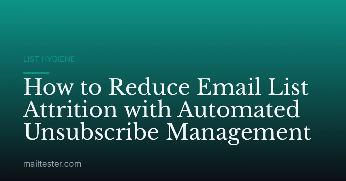 How to Reduce Email List Attrition with Automated Unsubscribe Management