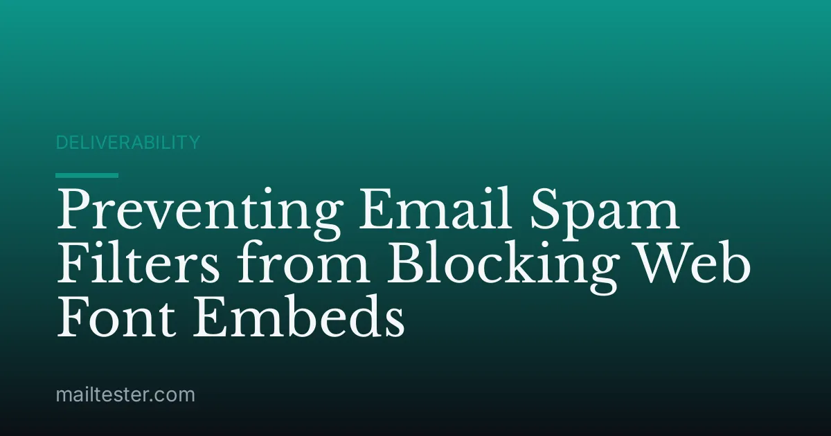 Preventing Email Spam Filters from Blocking Web Font Embeds