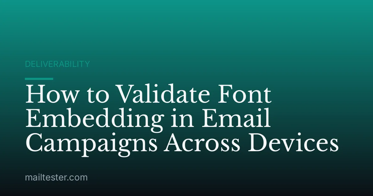 How to Validate Font Embedding in Email Campaigns Across Devices