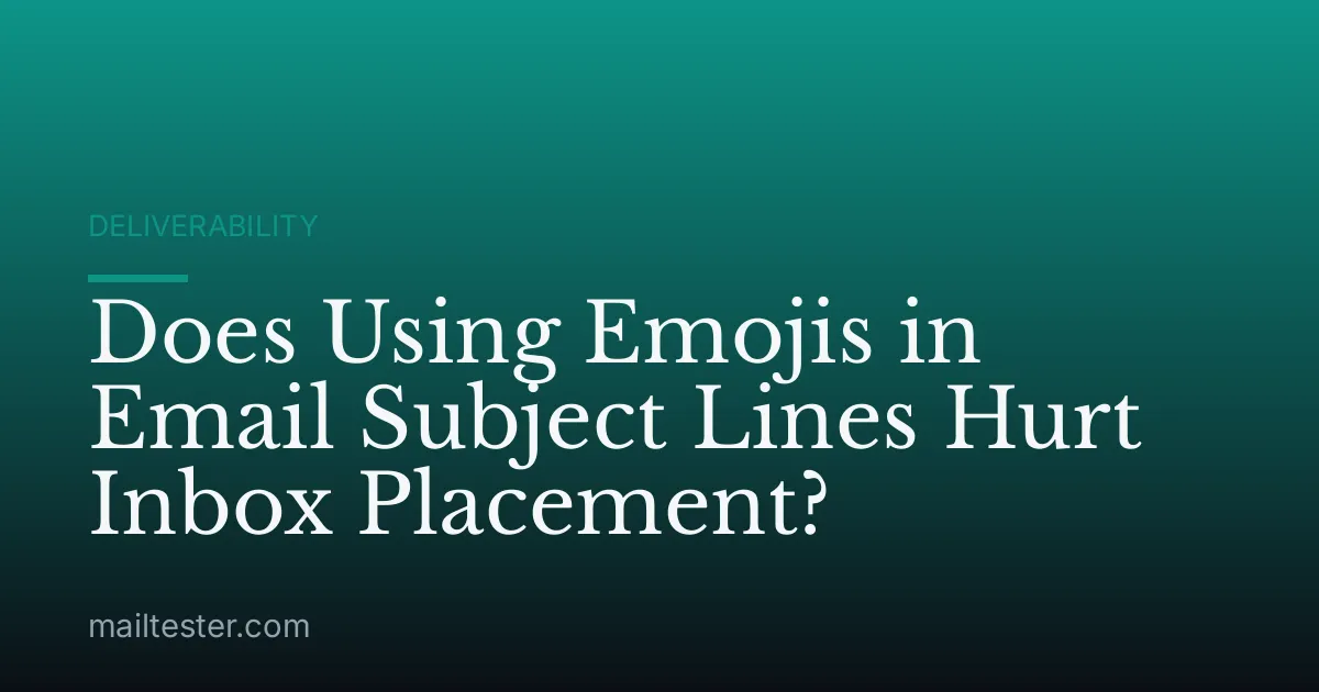 Does Using Emojis in Email Subject Lines Hurt Inbox Placement?