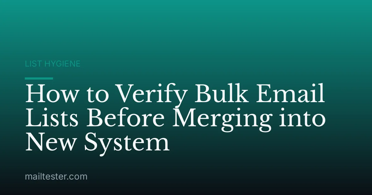 How to Verify Bulk Email Lists Before Merging into New System