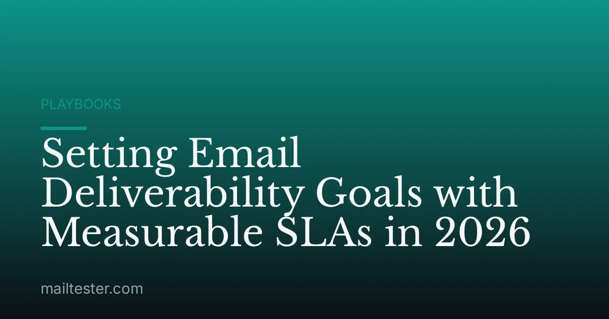 Setting Email Deliverability Goals with Measurable SLAs in 2026
