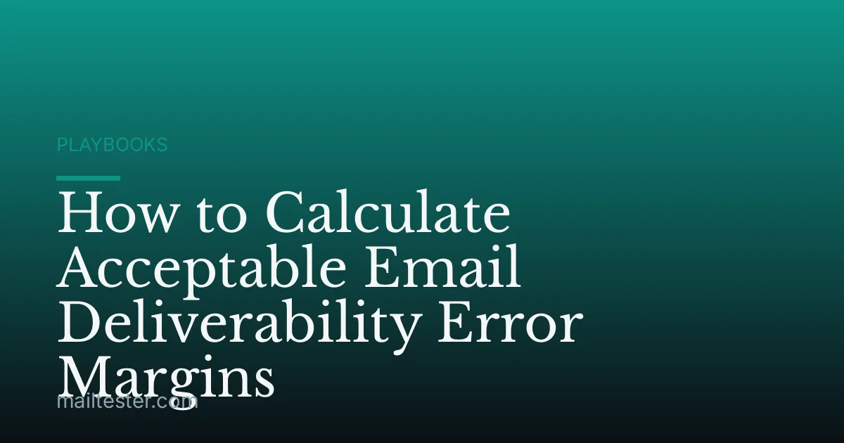How to Calculate Acceptable Email Deliverability Error Margins