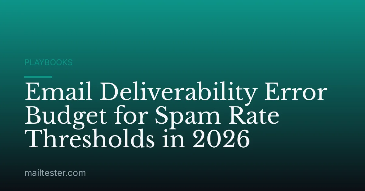 Email Deliverability Error Budget for Spam Rate Thresholds in 2026