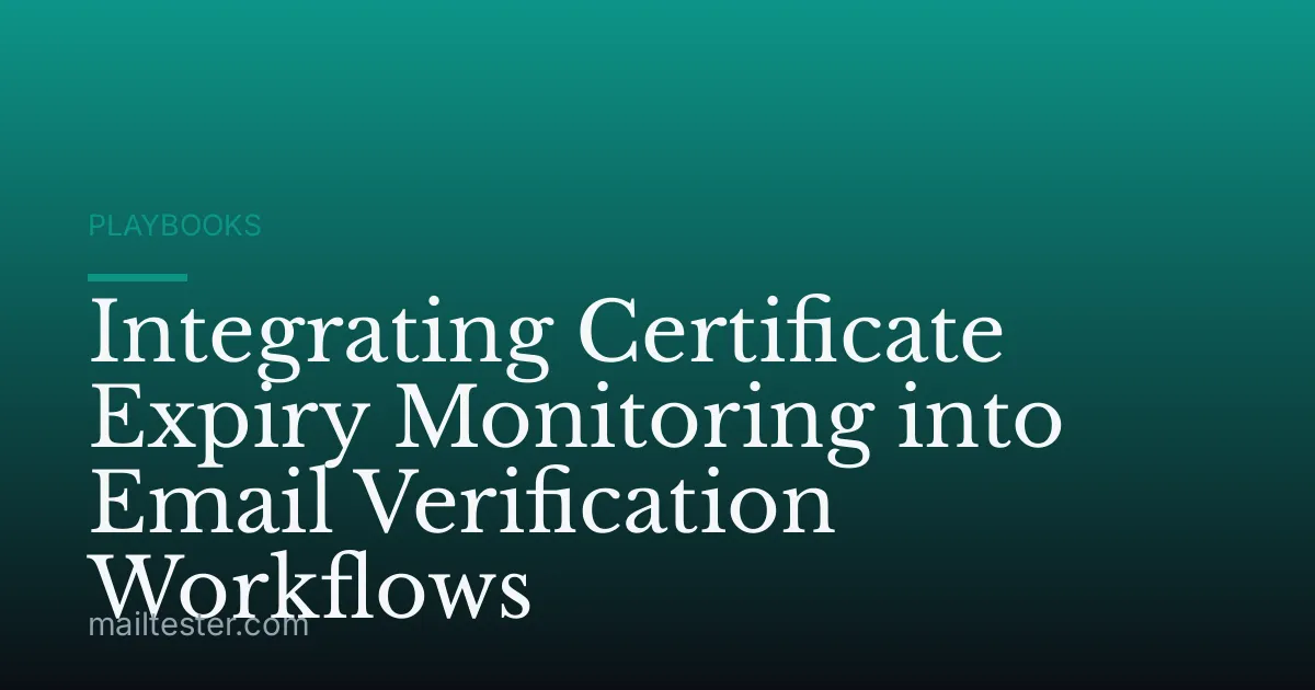 Integrating Certificate Expiry Monitoring into Email Verification Workflows
