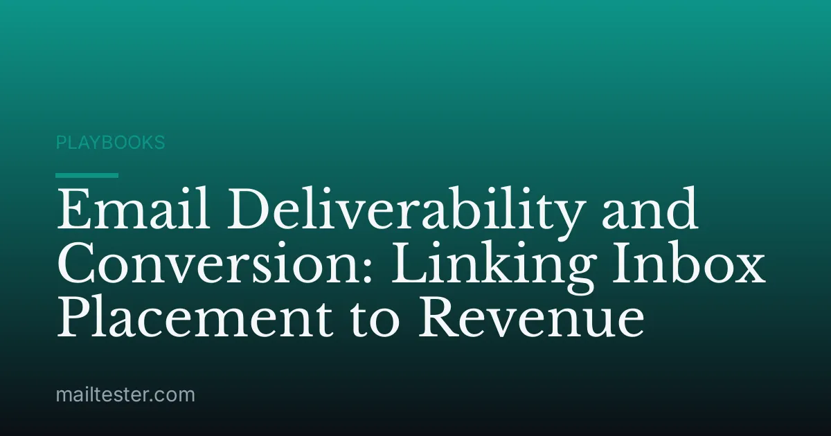 Email Deliverability and Conversion: Linking Inbox Placement to Revenue