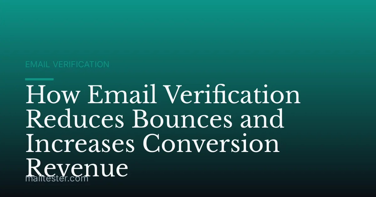 How Email Verification Reduces Bounces and Increases Conversion Revenue