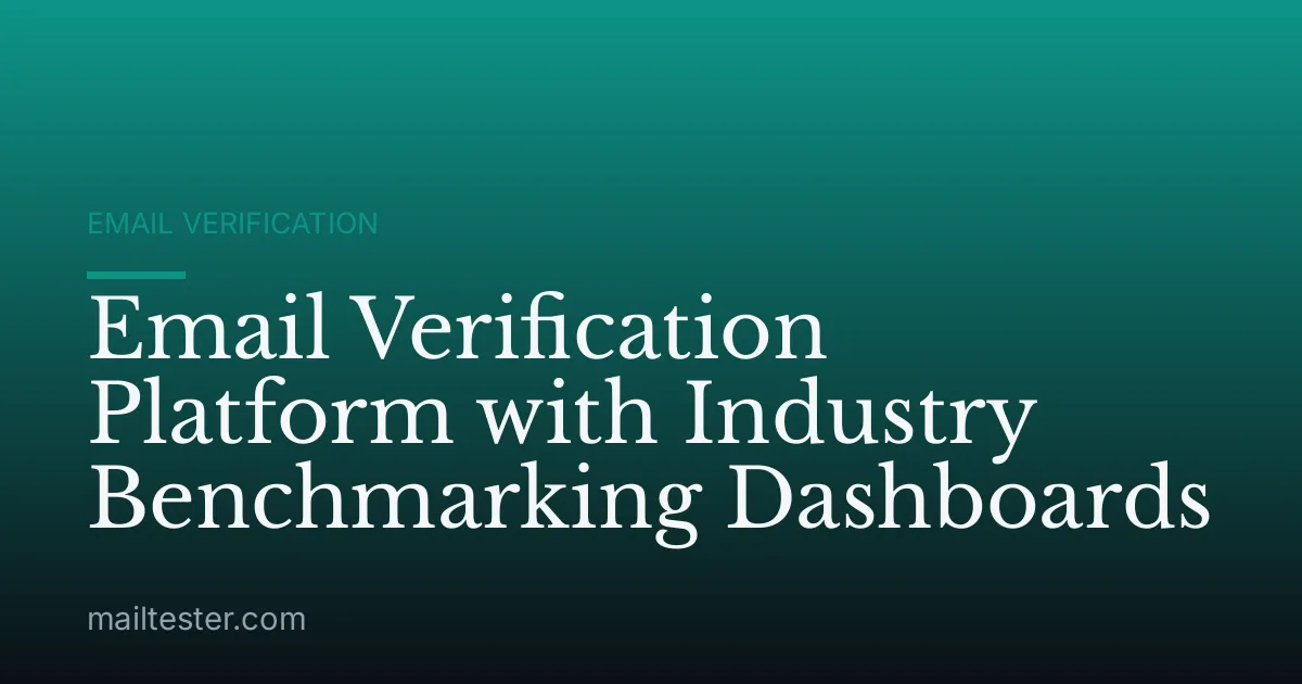Email Verification Platform with Industry Benchmarking Dashboards