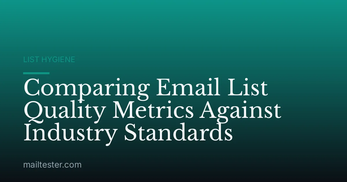 Comparing Email List Quality Metrics Against Industry Standards