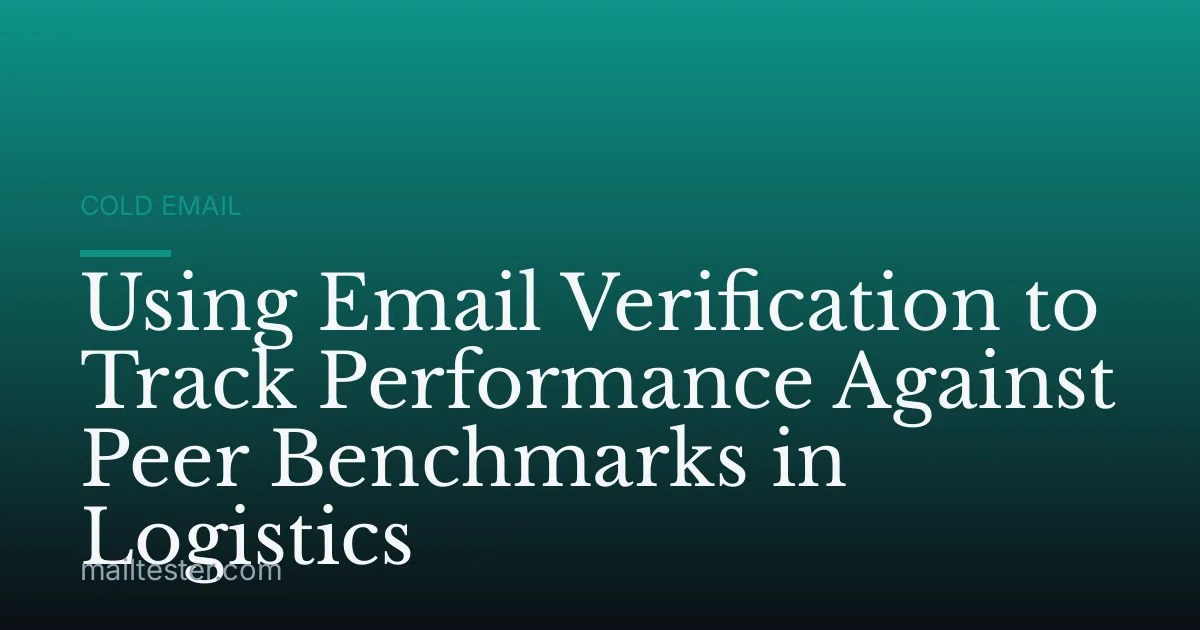 Using Email Verification to Track Performance Against Peer Benchmarks in Logistics
