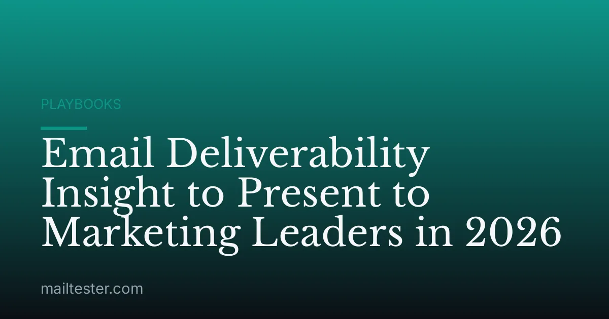 Email Deliverability Insight to Present to Marketing Leaders in 2026