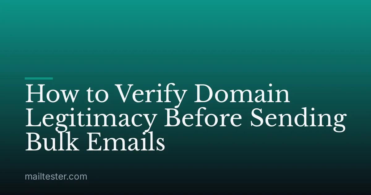 How to Verify Domain Legitimacy Before Sending Bulk Emails