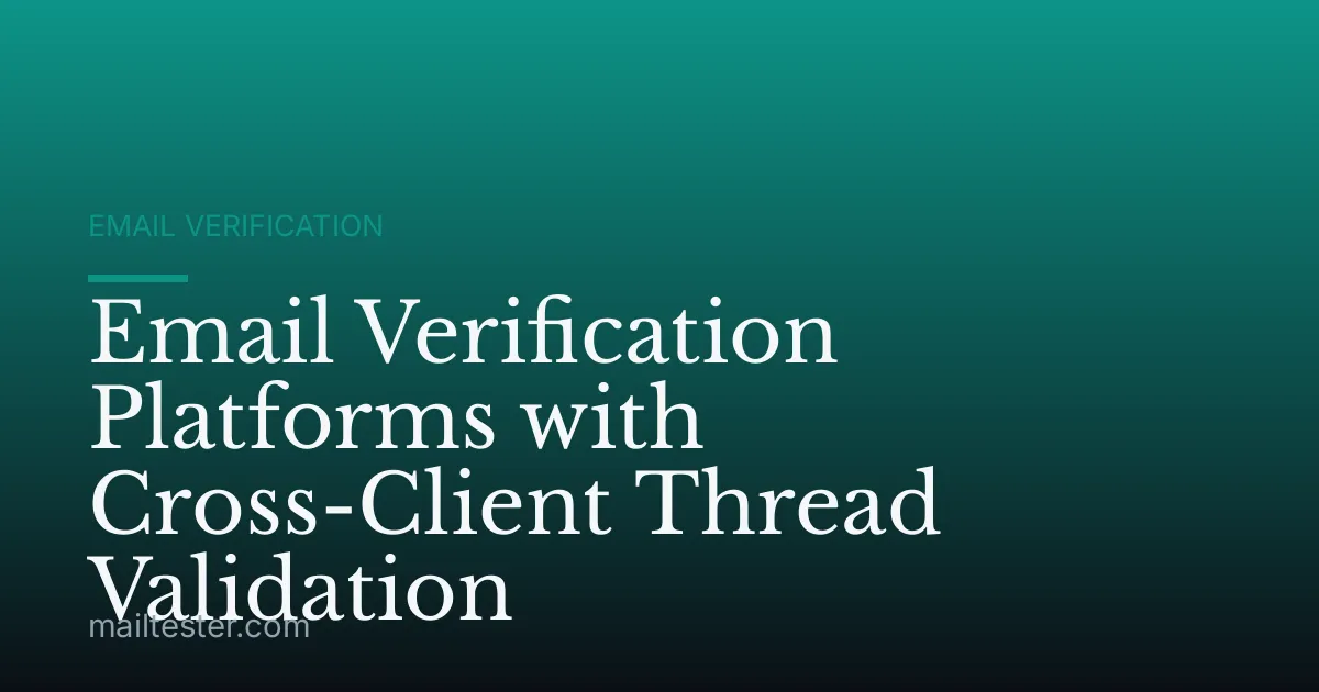 Email Verification Platforms with Cross-Client Thread Validation
