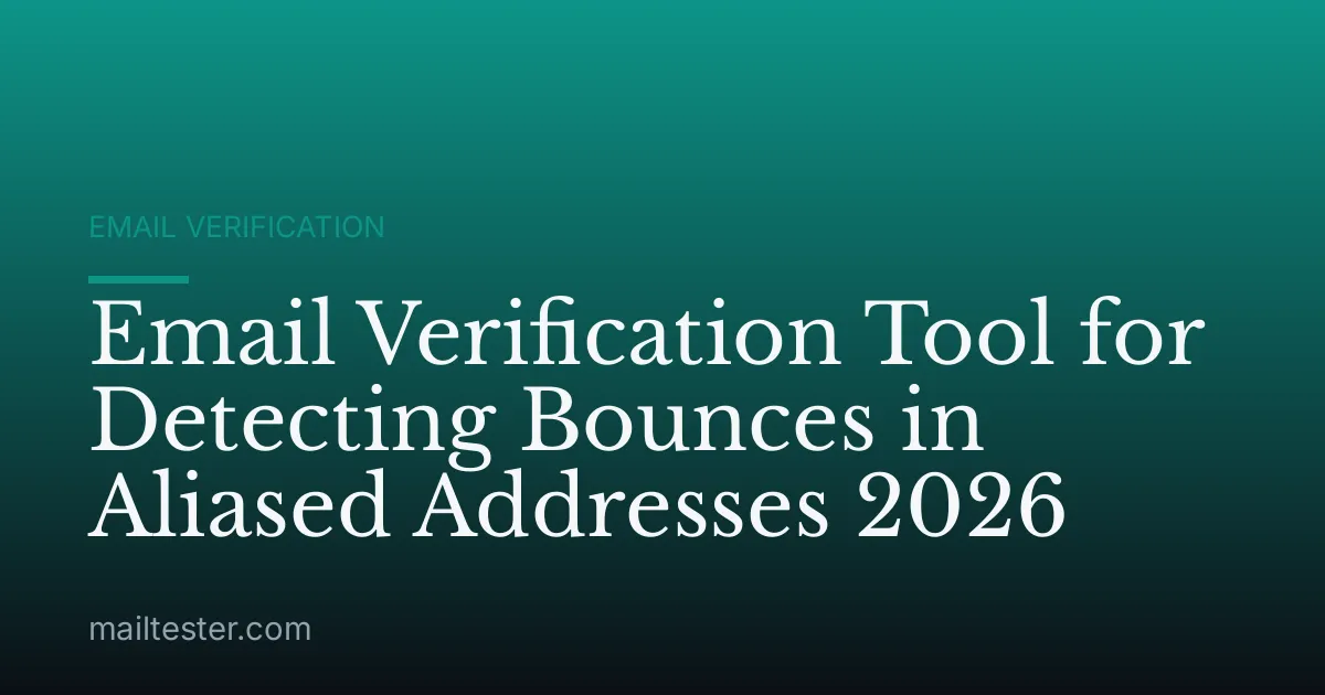 Email Verification Tool for Detecting Bounces in Aliased Addresses 2026