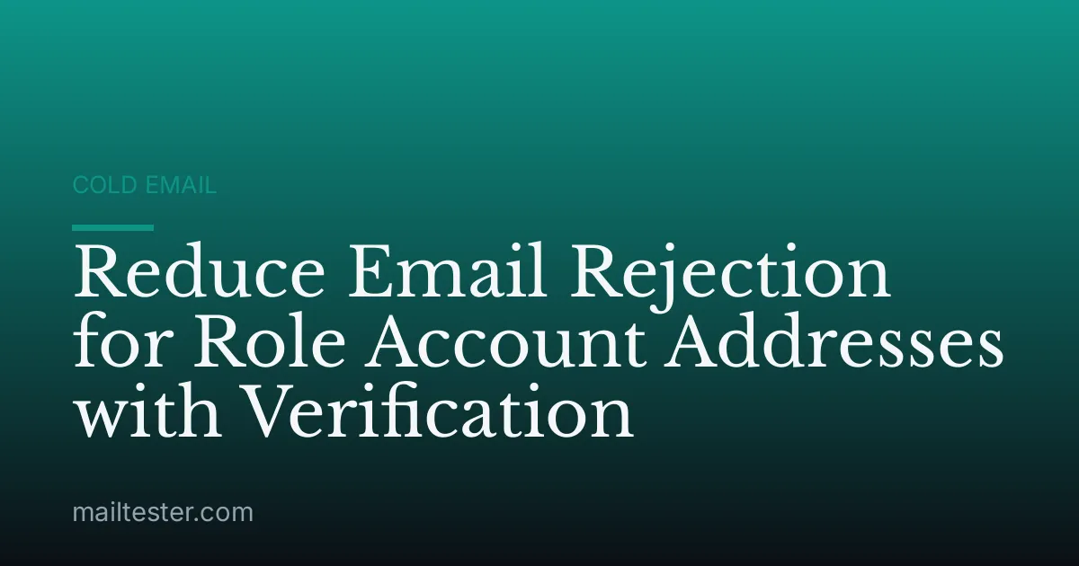 Reduce Email Rejection for Role Account Addresses with Verification