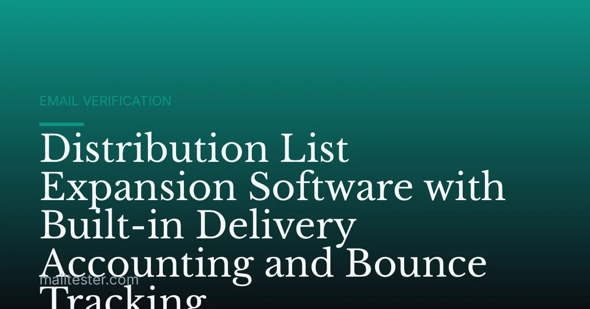 Distribution List Expansion Software with Built-in Delivery Accounting and Bounce Tracking