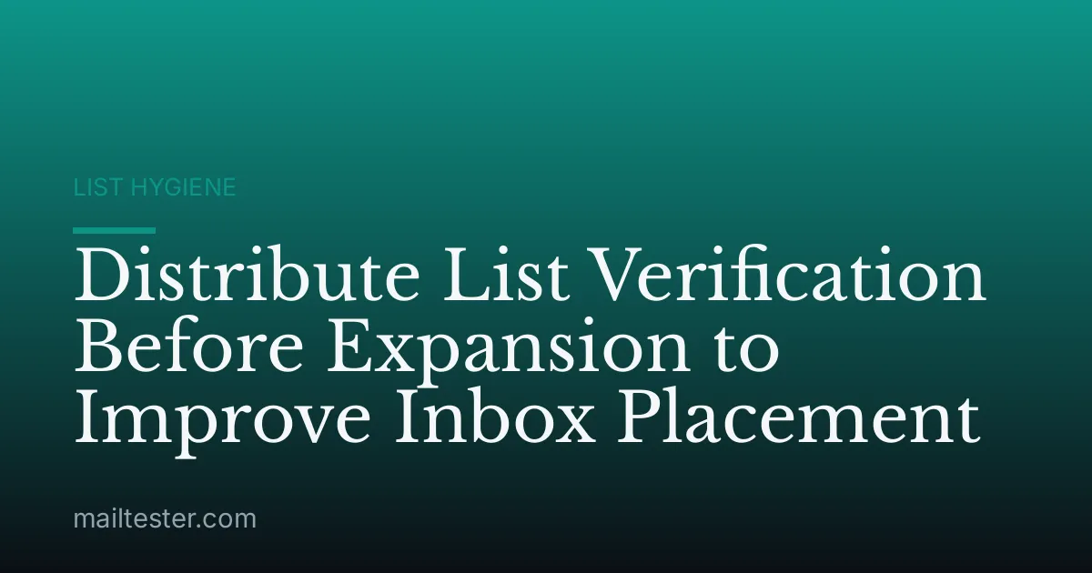 Distribute List Verification Before Expansion to Improve Inbox Placement