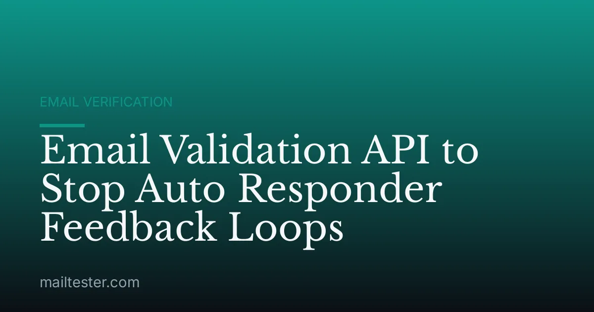 Email Validation API to Stop Auto Responder Feedback Loops