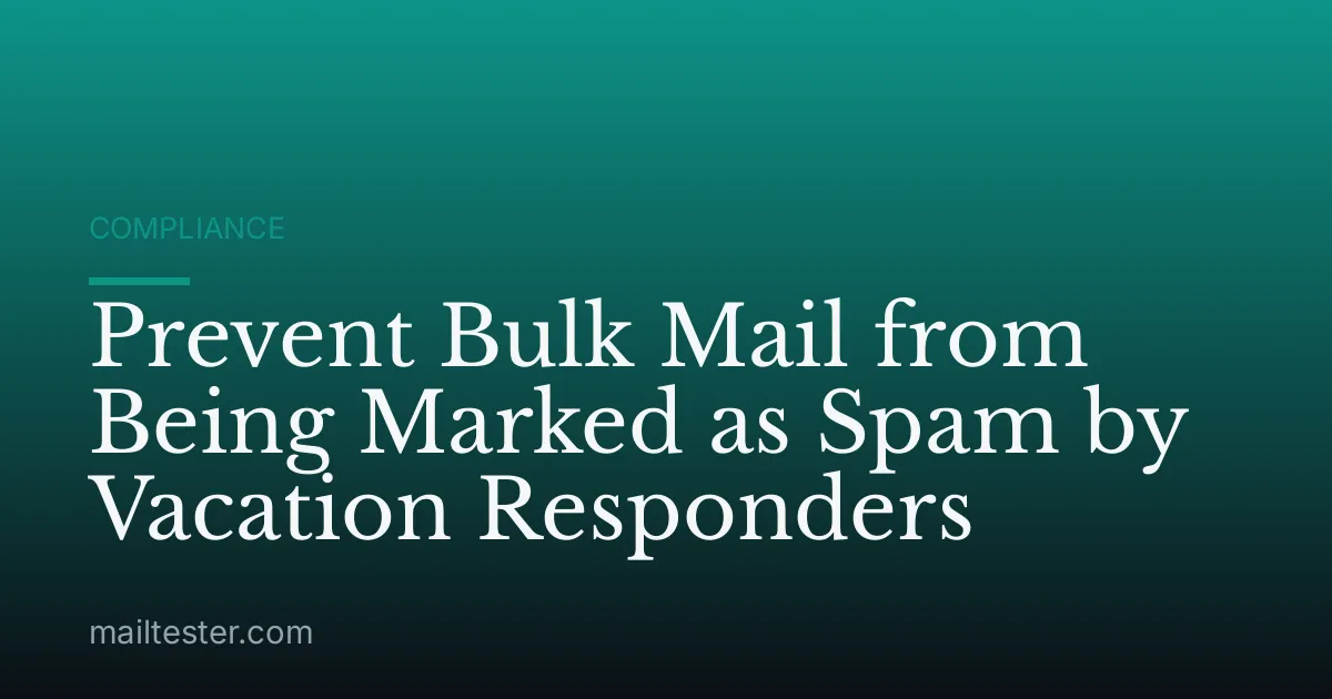 Prevent Bulk Mail from Being Marked as Spam by Vacation Responders