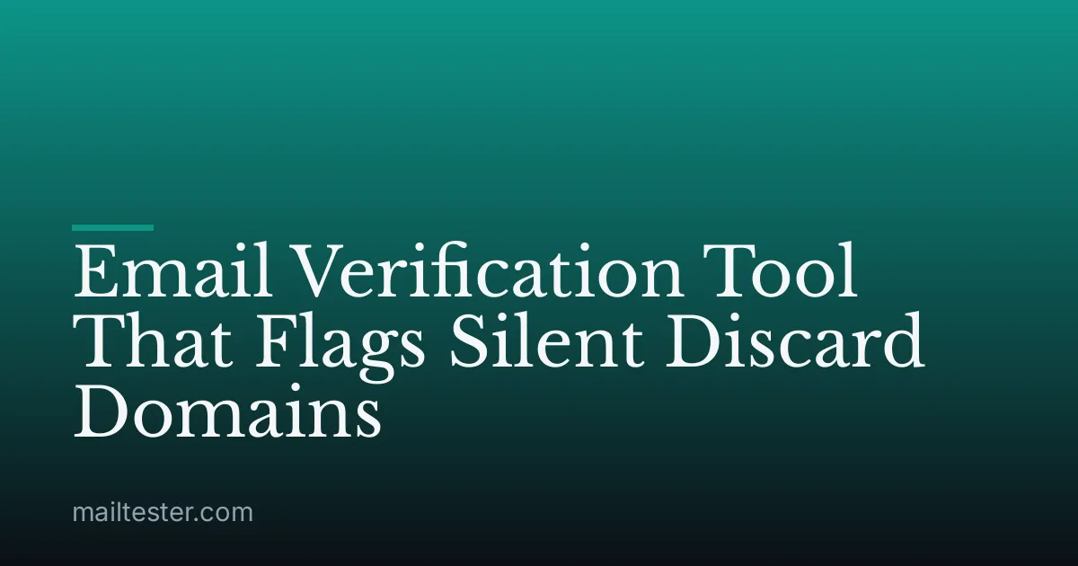 Email Verification Tool That Flags Silent Discard Domains
