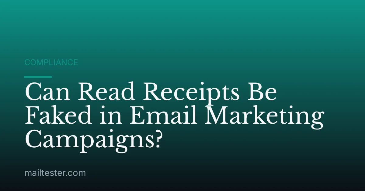 Can Read Receipts Be Faked in Email Marketing Campaigns?