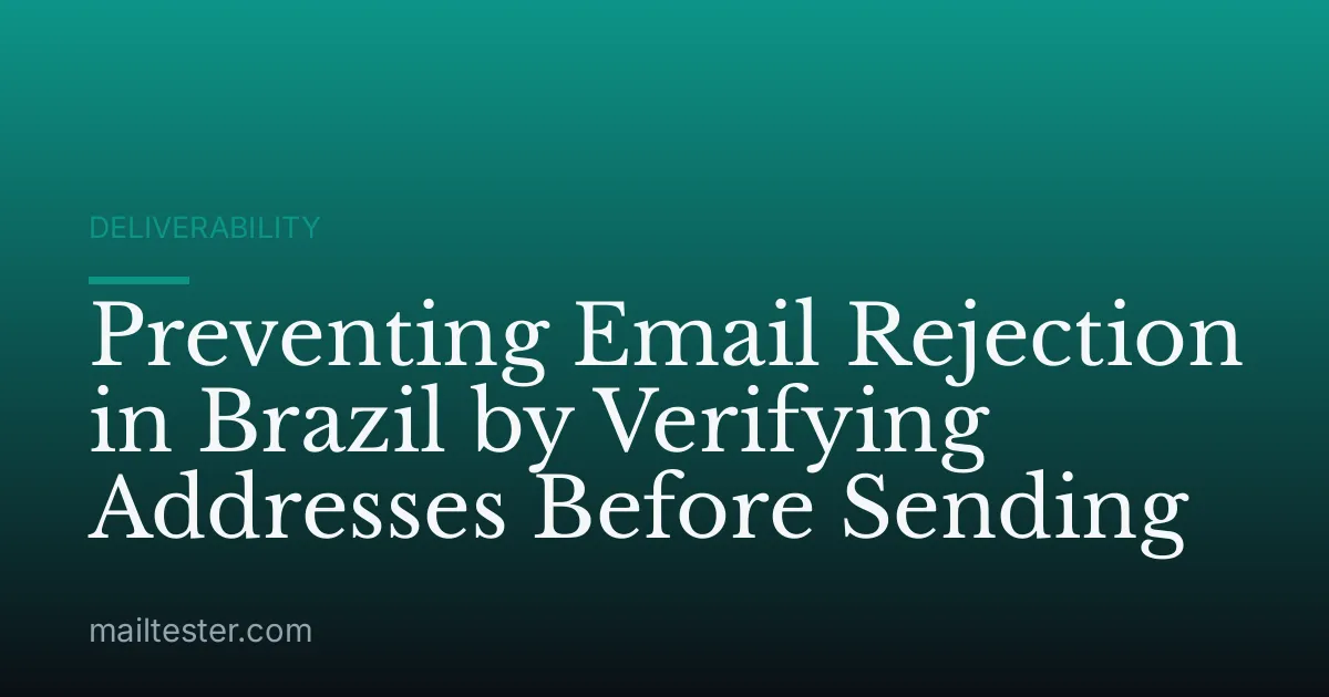 Preventing Email Rejection in Brazil by Verifying Addresses Before Sending
