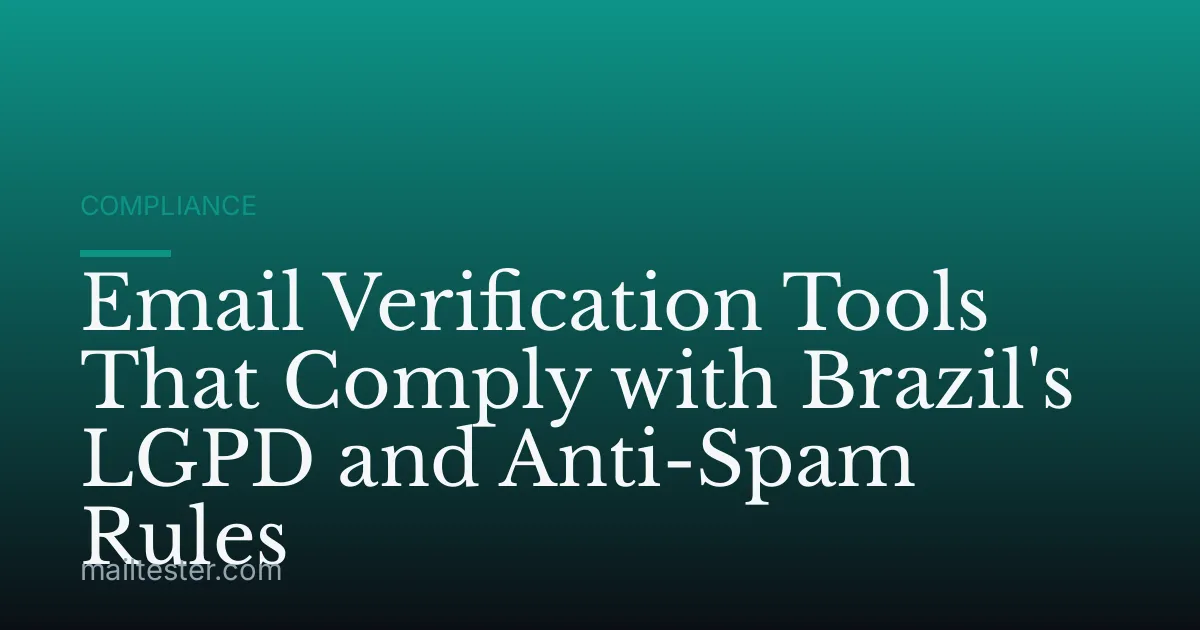 Email Verification Tools That Comply with Brazil's LGPD and Anti-Spam Rules
