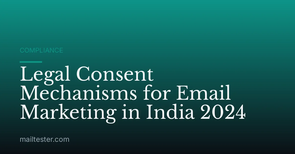 Legal Consent Mechanisms for Email Marketing in India 2024