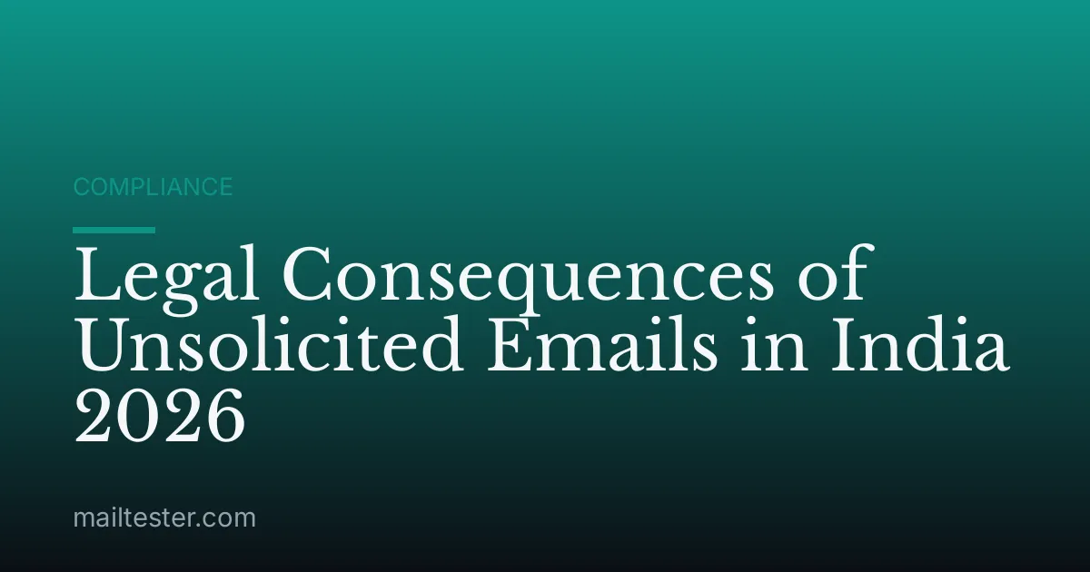 Legal Consequences of Unsolicited Emails in India 2026