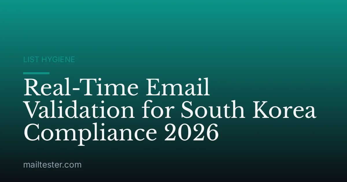 Real-Time Email Validation for South Korea Compliance 2026
