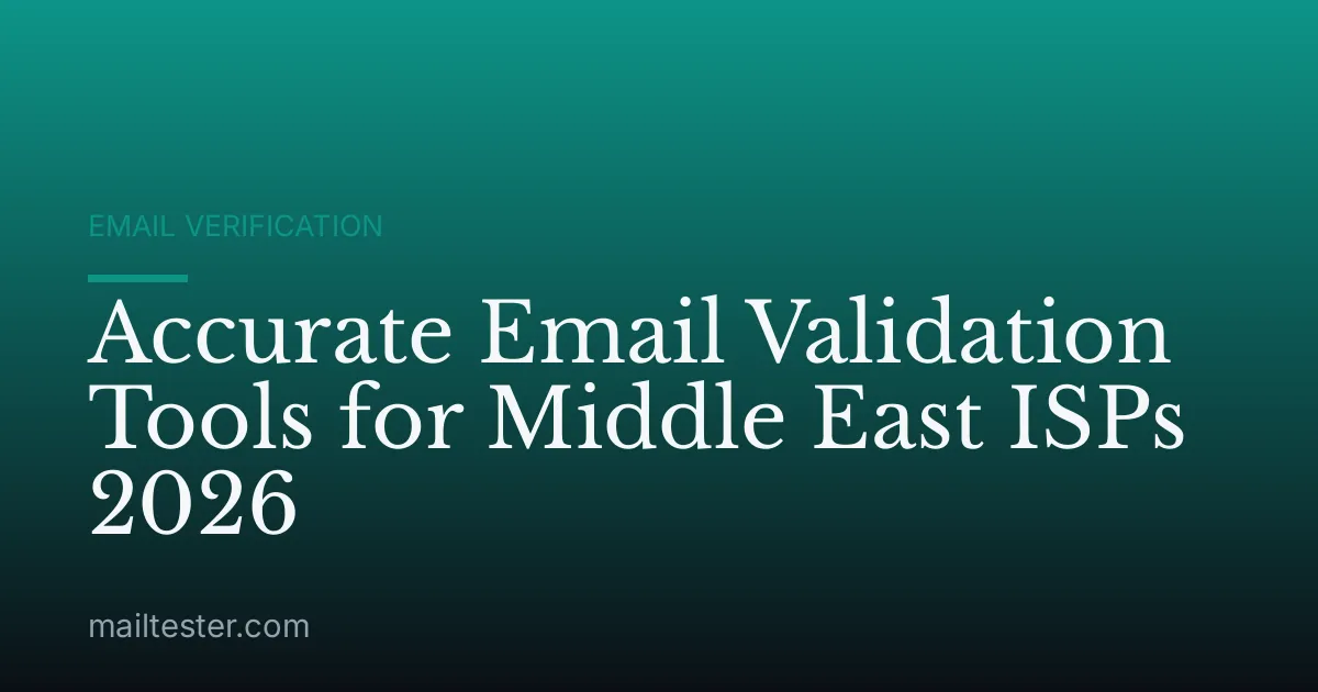 Accurate Email Validation Tools for Middle East ISPs 2026