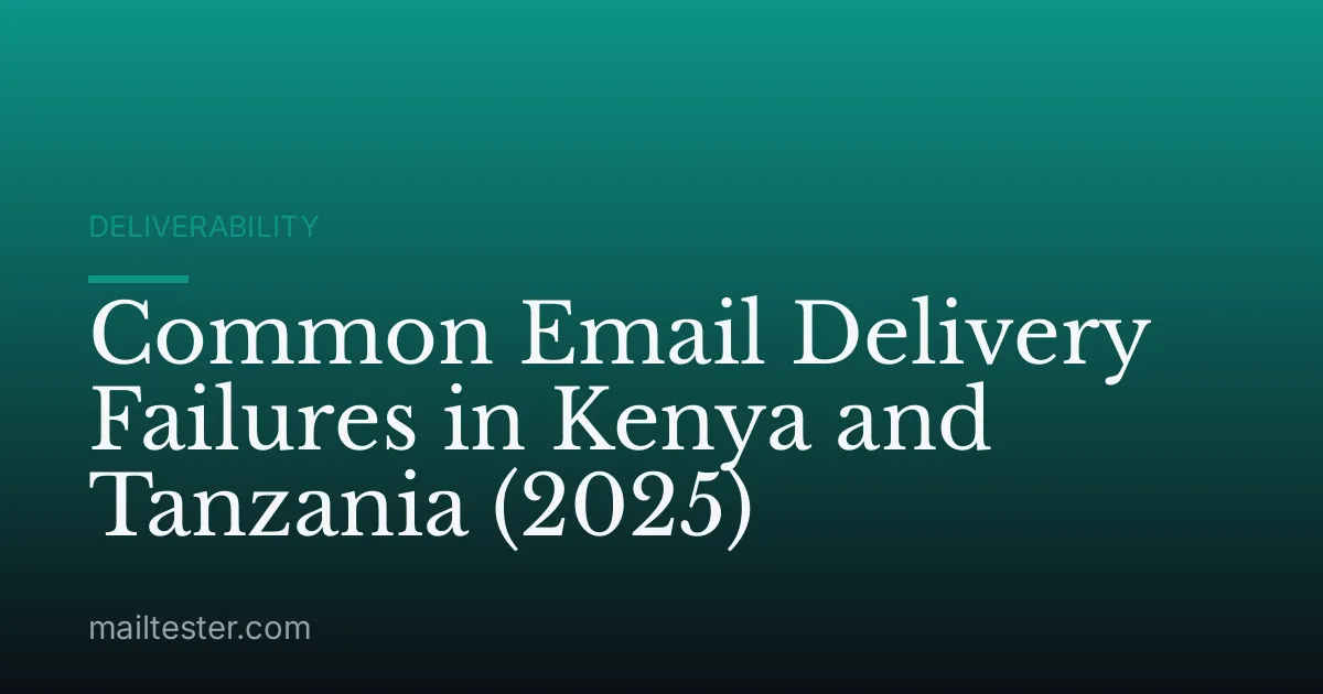 Common Email Delivery Failures in Kenya and Tanzania (2025)