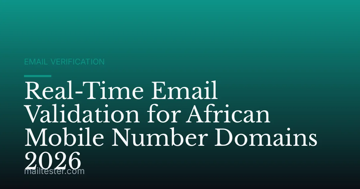 Real-Time Email Validation for African Mobile Number Domains 2026