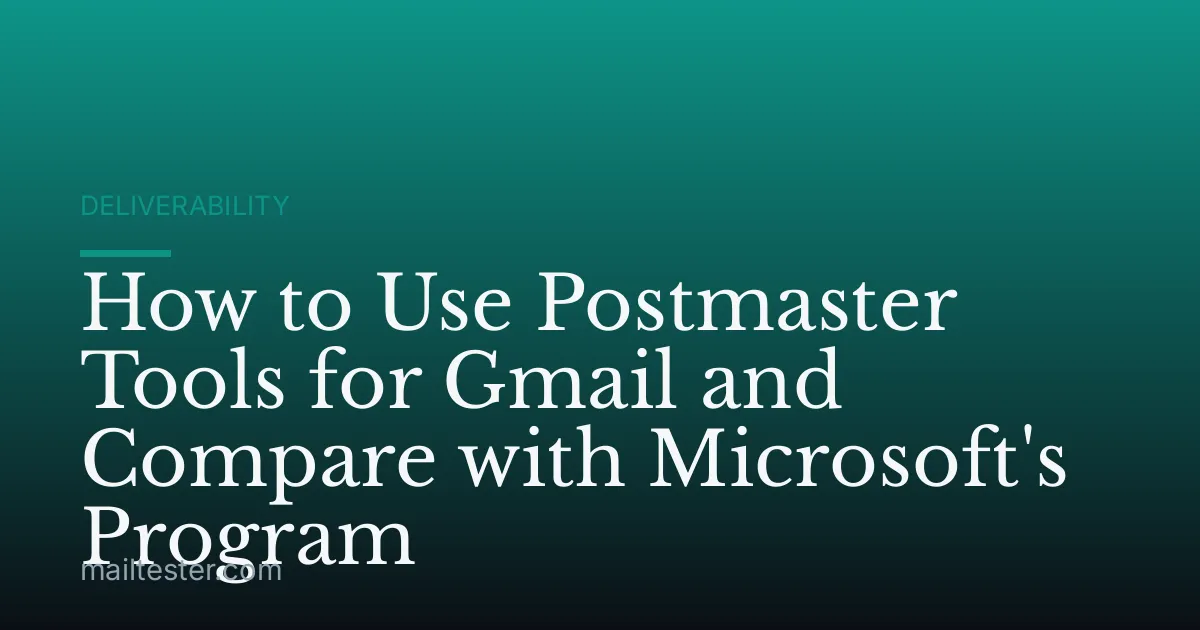 How to Use Postmaster Tools for Gmail and Compare with Microsoft's Program