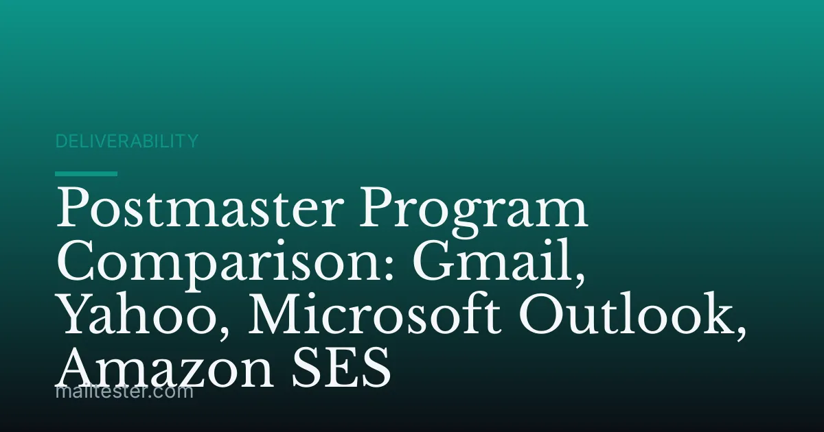 Postmaster Program Comparison: Gmail, Yahoo, Microsoft Outlook, Amazon SES