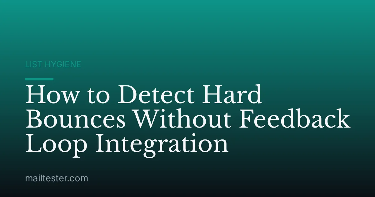 How to Detect Hard Bounces Without Feedback Loop Integration