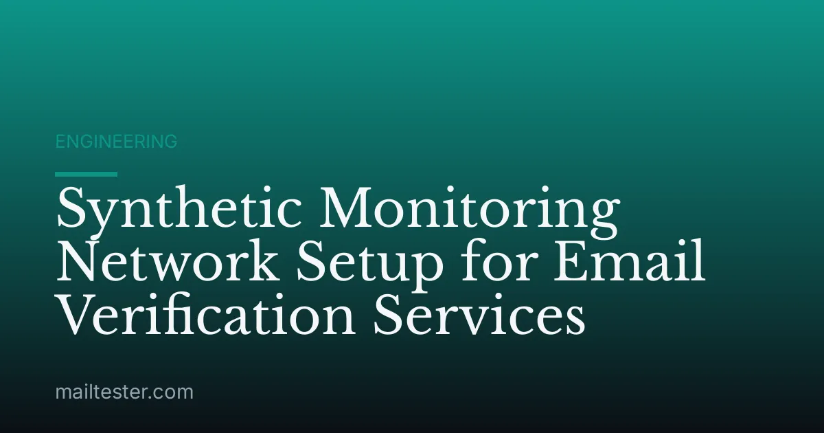 Synthetic Monitoring Network Setup for Email Verification Services