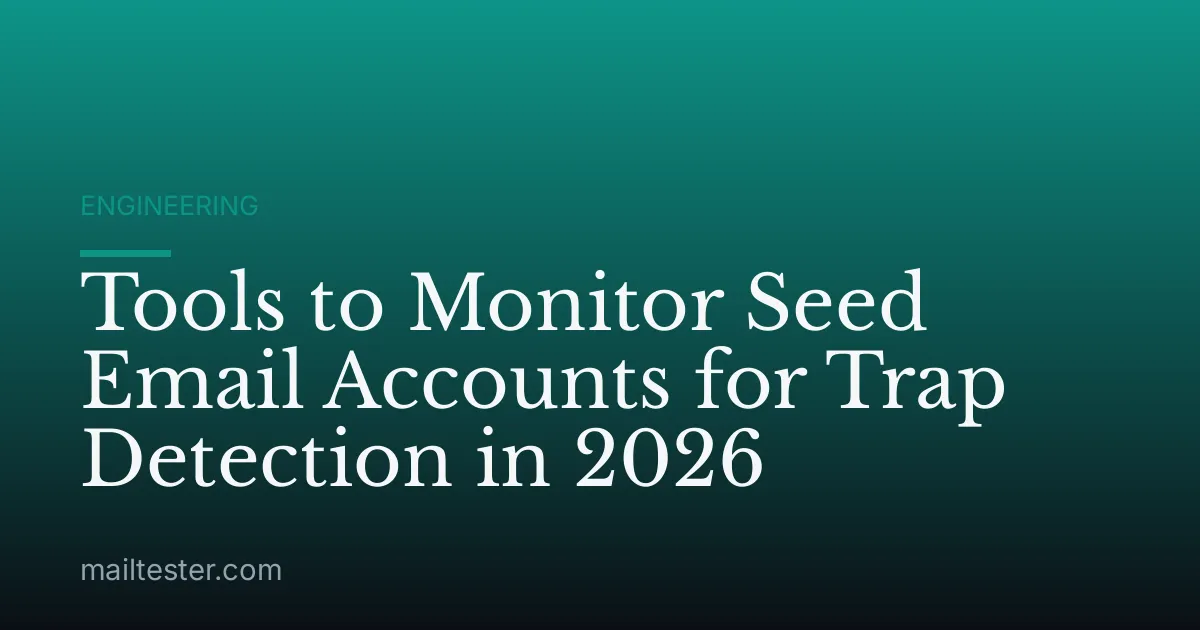 Tools to Monitor Seed Email Accounts for Trap Detection in 2026