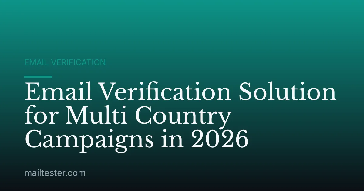 Email Verification Solution for Multi Country Campaigns in 2026