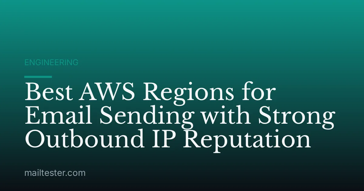 Best AWS Regions for Email Sending with Strong Outbound IP Reputation