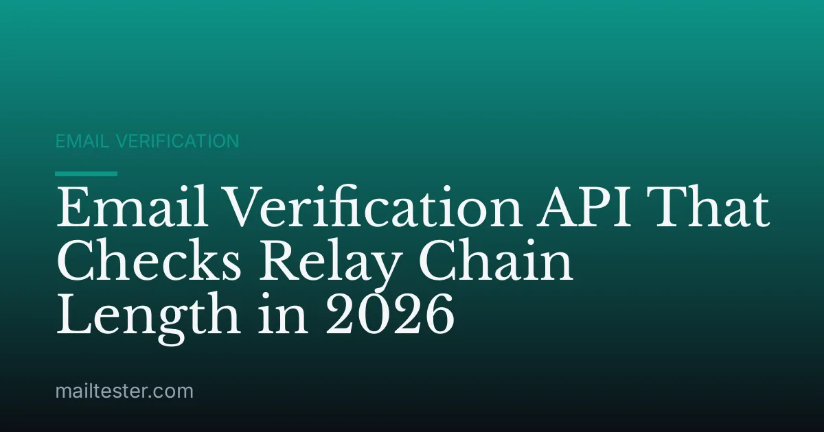 Email Verification API That Checks Relay Chain Length in 2026