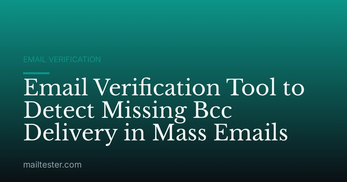 Email Verification Tool to Detect Missing Bcc Delivery in Mass Emails